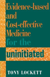 Cover Evidence-Based and Cost-Effective Medicine for the Uninitiated
