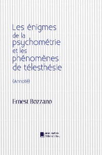 Cover Les énigmes de la psychométrie et les phénomènes de télesthésie