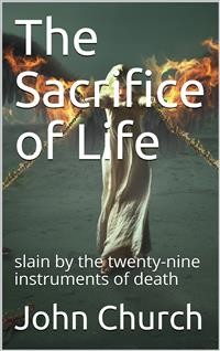 Cover The Sacrifice of Life / slain by the twenty-nine instruments of death
