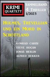 Cover Holmes, Trevellian und ein Mord in Schottland: Krimi Quartett 4 Thriller 1/2023