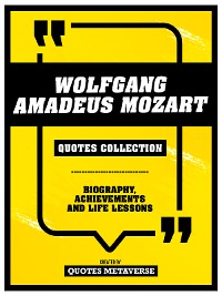 Cover Wolfgang Amadeus Mozart - Quotes Collection - Biography, Achievements And Life Lessons