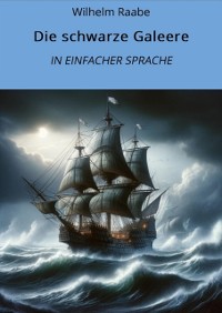 Cover Die schwarze Galeere: In Einfacher Sprache