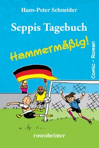 Cover Seppis Tagebuch - Hammermäßig!: Ein Comic-Roman Band 6