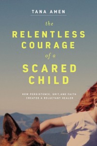 Cover Relentless Courage of a Scared Child