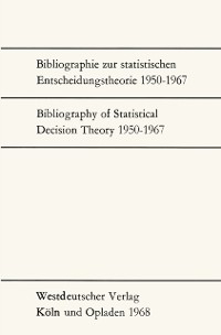 Cover Bibliographie zur statistischen Entscheidungstheorie 1950–1967 / Bibliography of Statistical Decision Theory 1950–1967