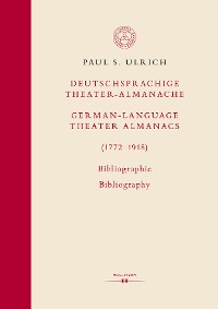 Cover Deutschsprachige Theater-Almanache / German-language Theater Almanacs (1772–1918). Bibliographie / Bibliography