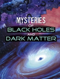 Cover Mysteries of Black Holes and Dark Matter