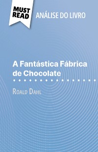 Cover A Fantástica Fábrica de Chocolate de Roald Dahl (Análise do livro)