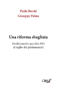 Cover Una riforma sbagliata. Dodici motivi per dire NO al taglio dei parlamentari