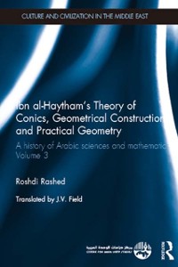 Cover Ibn al-Haytham's Theory of Conics, Geometrical Constructions and Practical Geometry
