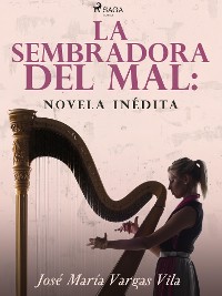 Cover La sembradora del mal: novela inédita