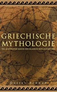 Cover Griechische Mythologie: Die schönsten Sagen des klassischen Altertums