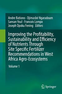 Cover Improving the Profitability, Sustainability and Efficiency of Nutrients Through Site Specific Fertilizer Recommendations in West Africa Agro-Ecosystems
