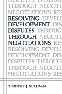 Cover Resolving Development Disputes Through Negotiations