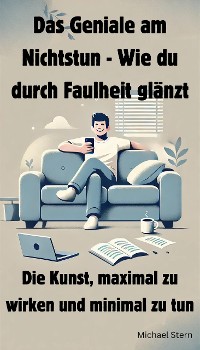 Cover Das Geniale am Nichtstun - Wie du durch Faulheit glänzt