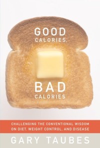 Cover Good Calories, Bad Calories