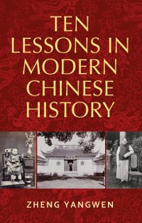 Cover Ten Lessons in Modern Chinese History