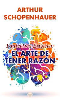 Cover Dialéctica Erística: El Arte de Tener Razón