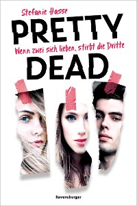 Cover Pretty Dead. Wenn zwei sich lieben, stirbt die Dritte (Romantic Suspense meets Dark Academia)