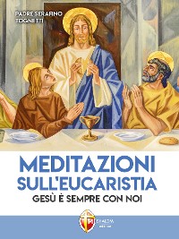 Cover Meditazioni sull'Eucaristia. Gesù è sempre con noi