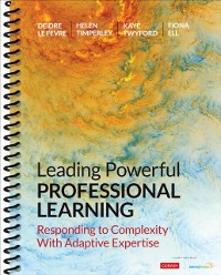 Cover Leading Powerful Professional Learning : Responding to Complexity With Adaptive Expertise