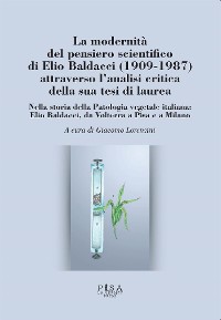 Cover La modernità del pensiero scientifico di Elio Baldacci (1909-1987) attraverso l'analisi critica della sua tesi di laurea