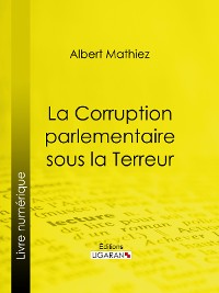 Cover La Corruption parlementaire sous la Terreur