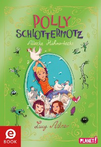Cover Polly Schlottermotz 3: Attacke Hühnerkacke