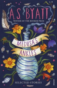 Cover Medusa’s Ankles : Selected Stories from the Booker Prize Winner