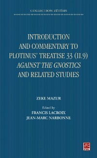 Cover Introduction and Commentary to Plotinus’ Treatise 33 (II 9) Against the Gnostics and related studies