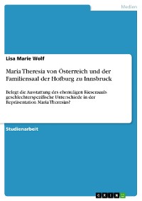 Cover Maria Theresia von Österreich und der Familiensaal der Hofburg zu Innsbruck