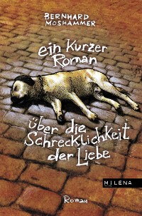 Cover Ein kurzer Roman über die Schrecklichkeit der Liebe