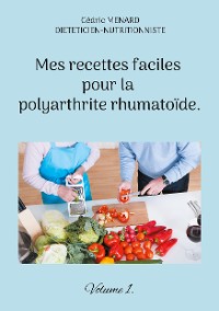 Cover Mes recettes faciles pour la polyarthrite rhumatoïde.