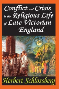 Cover Conflict and Crisis in the Religious Life of Late Victorian England