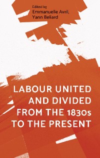 Cover Labour united and divided from the 1830s to the present