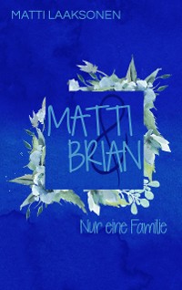 Cover Matti & Brian 7: Nur eine Familie