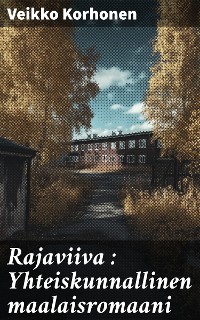 Cover Rajaviiva : Yhteiskunnallinen maalaisromaani