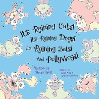 Cover It's Raining Cats! It's Raining Dogs! It's Raining Bats! And Pollywogs!