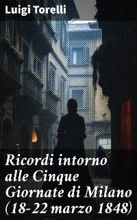 Cover Ricordi intorno alle Cinque Giornate di Milano (18-22 marzo 1848)