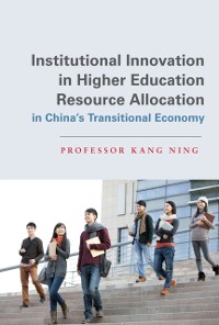 Cover Institutional Innovation in Higher Education Resource Allocation in China's Transitional Economy