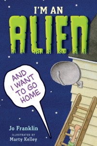 Cover I'm an Alien and I Want to Go Home