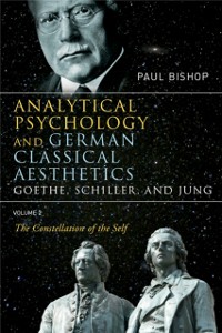 Cover Analytical Psychology and German Classical Aesthetics: Goethe, Schiller, and Jung Volume 2