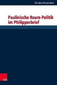 Cover Paulinische Raum-Politik im Philipperbrief