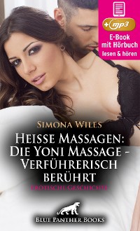 Cover Heiße Massagen: Die Yoni Massage - Verführerisch berührt | Erotik Audio Story | Erotisches Hörbuch