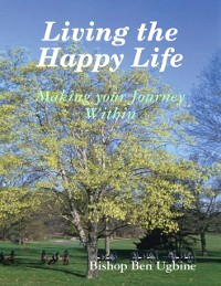 Cover Living the Happy Life - Making Your Journey Within