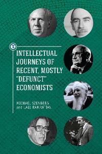 Cover Intellectual Journeys of Recent, Mostly "Defunct" Economists