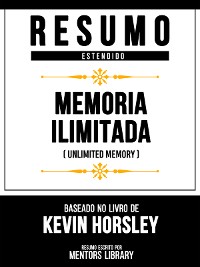 Cover Resumo Estendido - Memória Ilimitada (Unlimited Memory) - Baseado No Livro De Kevin Horsley