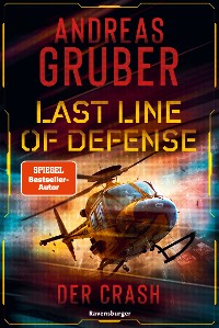 Cover Last Line of Defense, Band 3: Der Crash. Die Action-Thriller-Reihe von Nr. 1 SPIEGEL-Bestsellerautor Andreas Gruber!