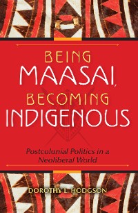 Cover Being Maasai, Becoming Indigenous