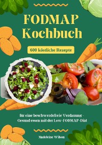 Cover FODMAP Kochbuch: 600 köstliche Rezepte für eine beschwerdefreie Verdauung – Gesund essen mit der Low-FODMAP-Diät